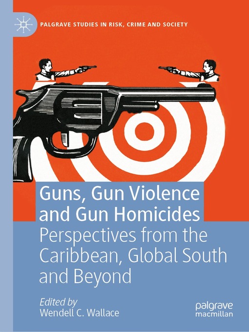 Title details for Guns, Gun Violence and Gun Homicides by Wendell C. Wallace - Available